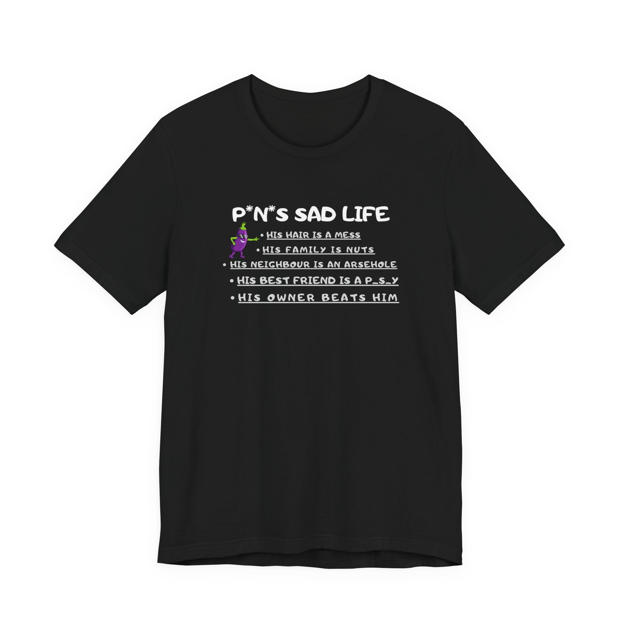 T‑Shirt — “P*N*s Sad Life” Funny  Tee