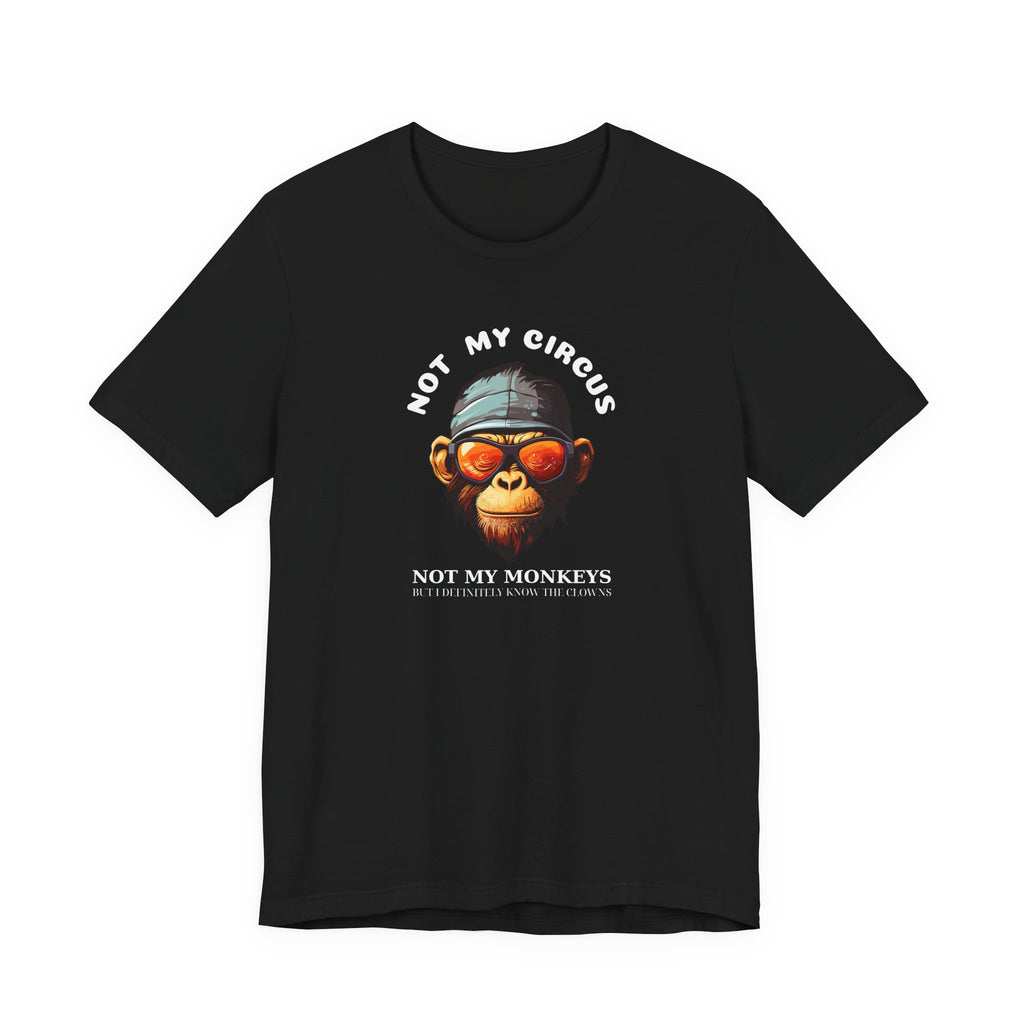 "Not My Circus Not My Monkeys" T-Shirt