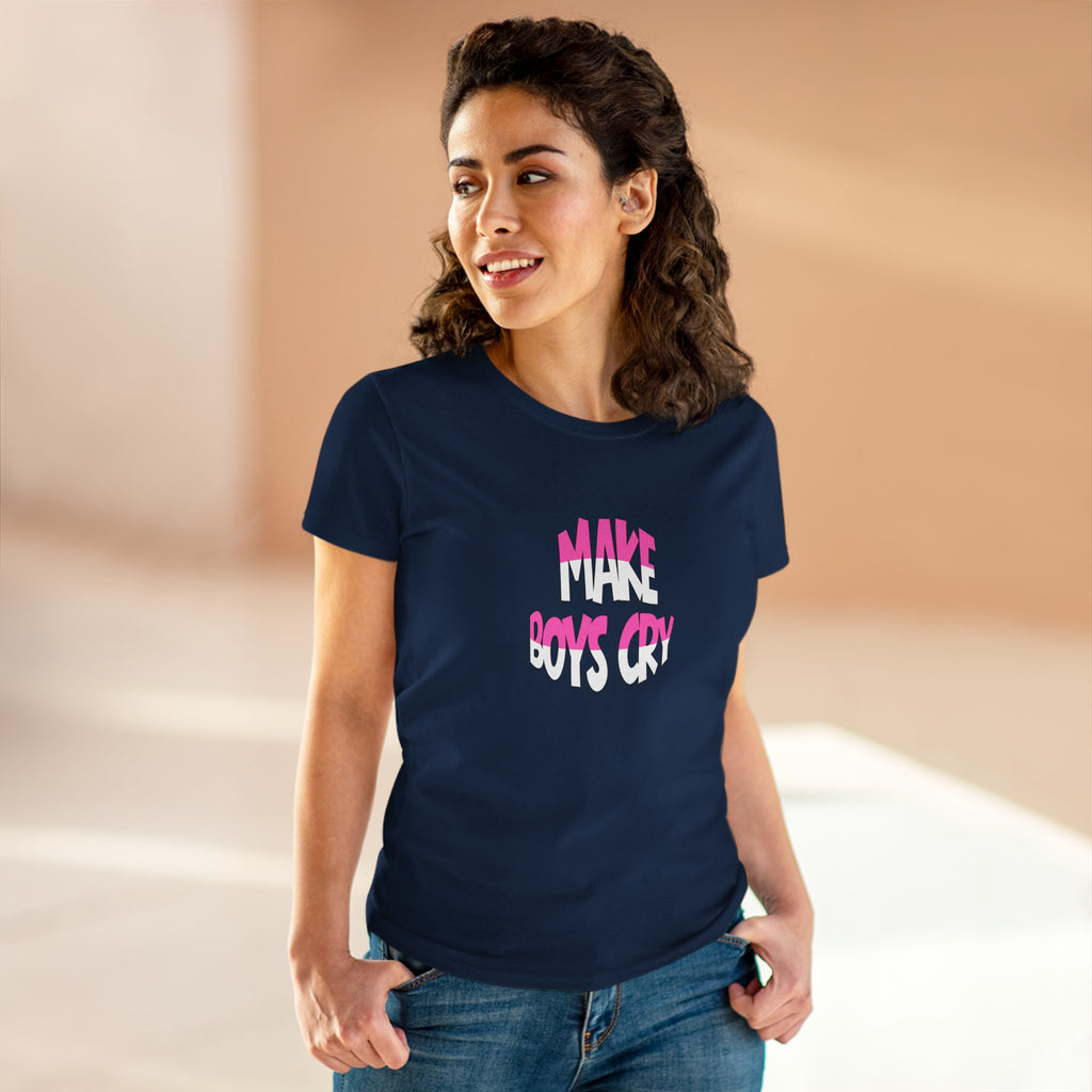 Make Boys Cry- Women’s T-Shirt | Funny & Empowering Graphic Tee