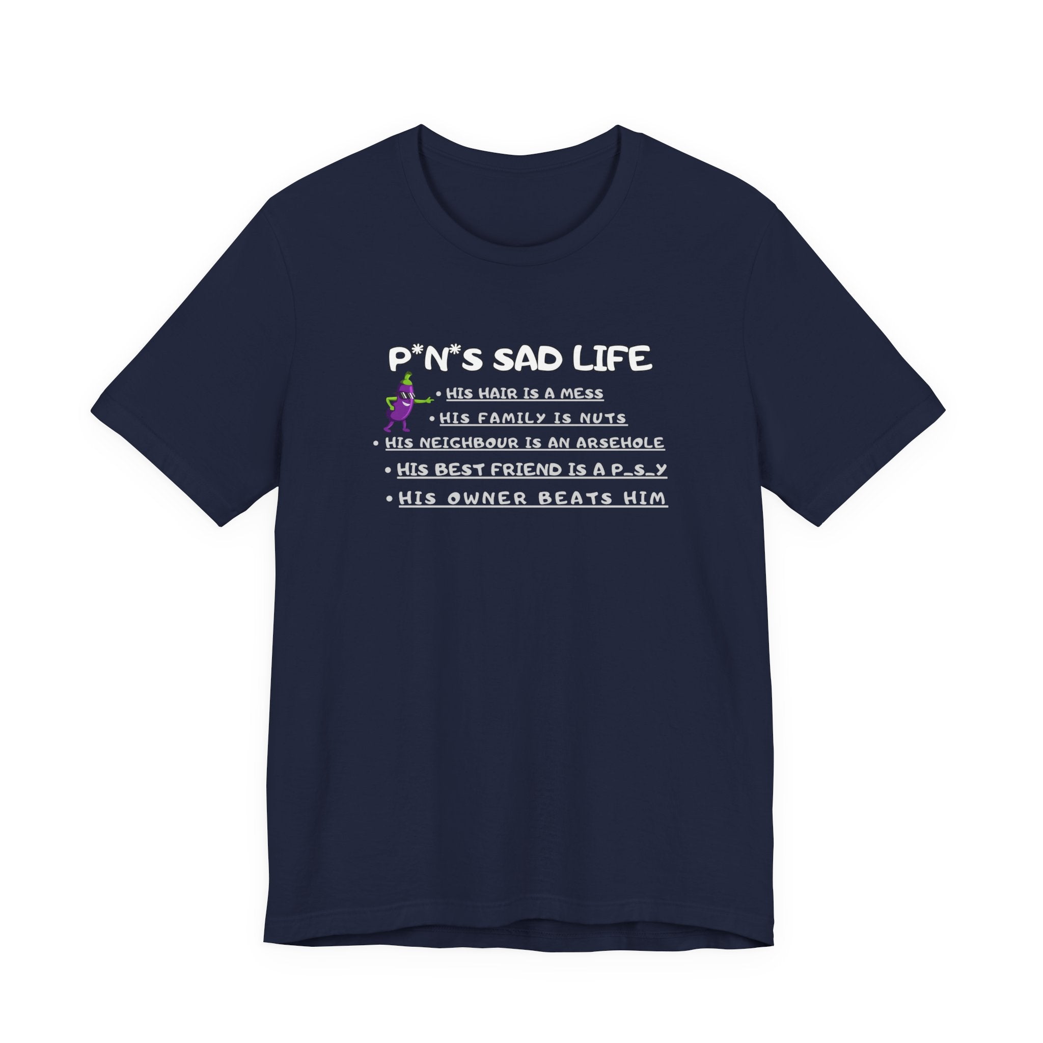 T‑Shirt — “P*N*s Sad Life” Funny  Tee