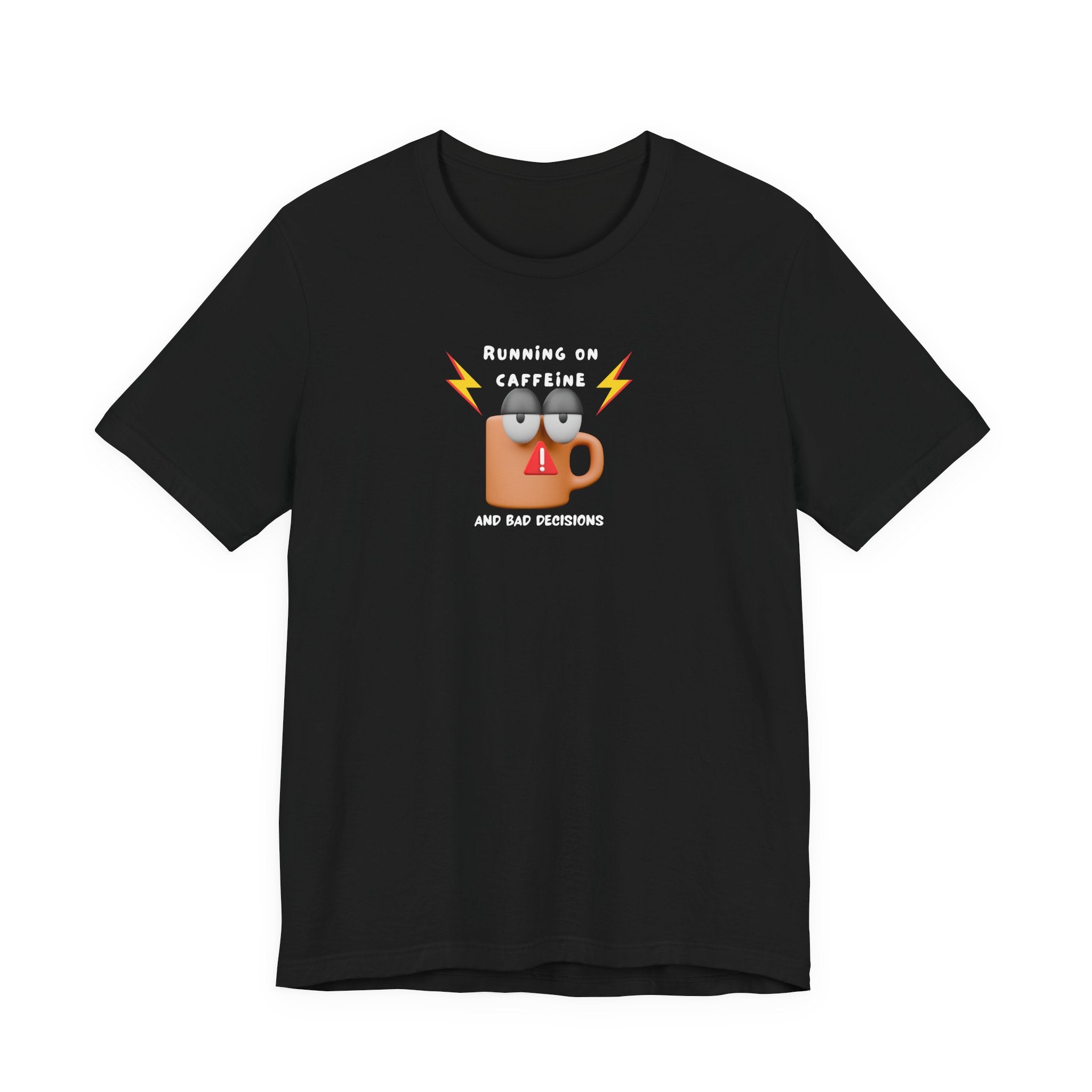 "Running on Caffeine and Bad Decisions" Graphic TShirt