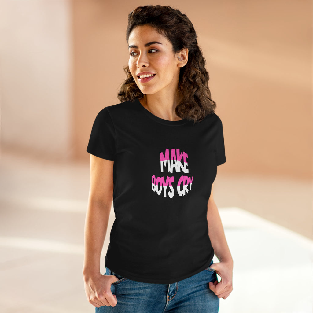 Make Boys Cry- Women’s T-Shirt | Funny & Empowering Graphic Tee